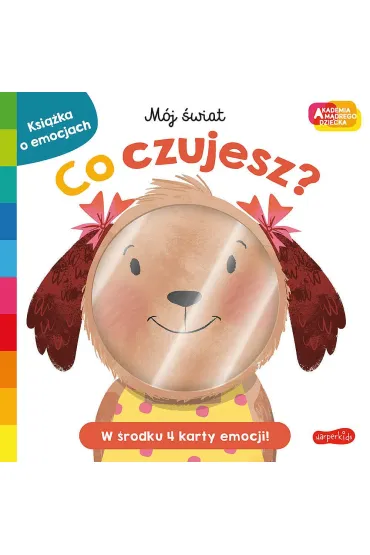 Co czujesz? Akademia M�drego Dziecka. M�j �wiat - Roger Priddy