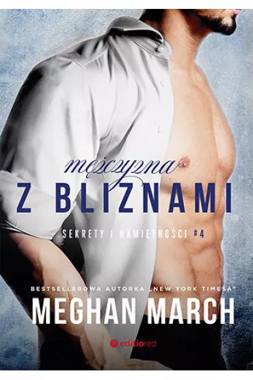 M�czyzna z bliznami. Sekrety i nami�tno�ci. Tom 4 - Meghan March