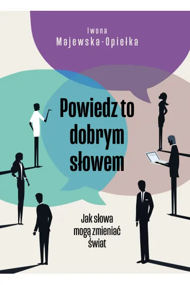 Powiedz to dobrym s�owem - Iwona Majewska-Opie�ka