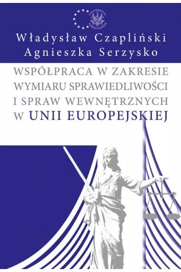 Wsp�praca w zakresie wymiaru sprawiedliwo�ci... - W�adys�aw Czapli�ski, Agnieszka  Serzysko