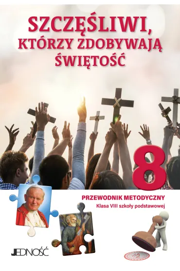 Szcz�liwi, kt�rzy zdobywaj� �wi�to�� 8. Przewodnik metodyczny. Klasa 8 szko�y podstawowej - El�bieta Kondrak, Krzysztof Mielnicki