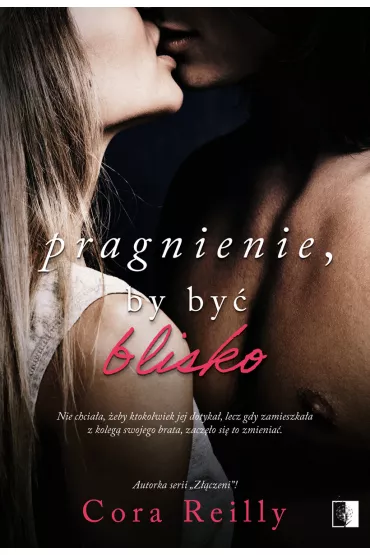 Pragnienie, by by blisko. Trudne rozgrywki. Tom 2 - Cora Reilly