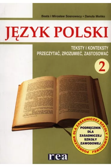 J�zyk polski 2. Podr�cznik. Teksty i konteksty. Przeczyta�, zrozumie�, zastosowa�. Zasadnicza szko�a zawodowa - Beata Sosnowska, Danuta Mo�ko, Miros�aw Sosnowski