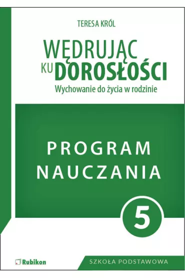 W�druj�c ku doros�o�ci SP 5 program naucz. RUBIKON - Teresa Kr�l