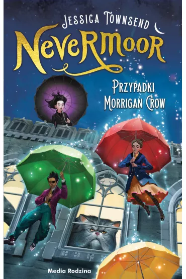 Przypadki Morrigan Crow. Nevermoor. Tom 1 - Jessica Townsend