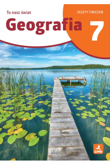 Geografia To Nasz �wiat �wiczenia dla kalsy 7 szko�a podstawowa EDYCJA 2026 - Joanna Jasi�ska, Mateusz  Ga�ski, Julia Podlewska