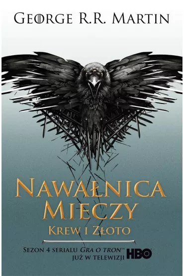 Krew i zoto. Nawanica mieczy. Cz 2. Pie Lodu i Ognia. Tom 3. Wydanie serialowe - George R. R. Martin