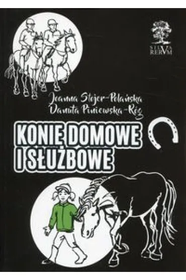 Konie domowe i s�u�bowe - Joanna Stojer-Pola�ska, Danuta  Piniewska-R�g