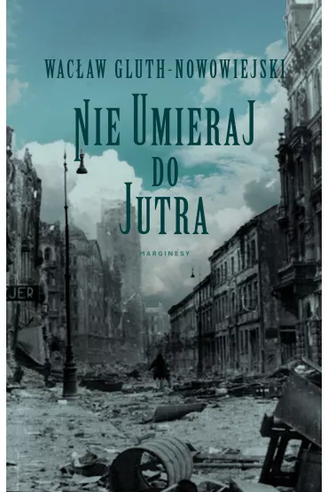 Nie umieraj do jutra - Wac�aw  Gluth-Nowowiejski