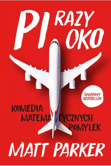 Pi razy oko. Komedia matematycznych pomy�ek - Matt Parker
