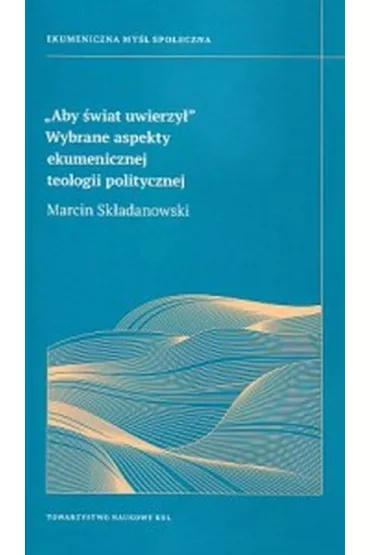 Aby �wiat uwierzy� - Marcin  Sk�adanowski