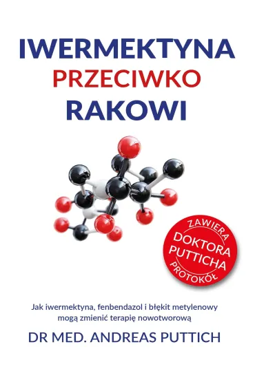 Iwermektyna przeciwko rakowi. Jak iwermektyna, fenbendazol i b��kit metylenowy mog� zmieni� terapi� nowotworow� - Dr med Andreas Puttich