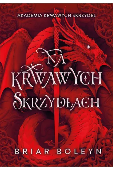 Na krwawych skrzyd�ach. Akademia krwawych skrzyde�. Tom 1 (barwione brzegi) - Briar  Boleyn