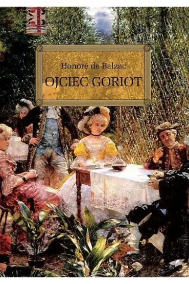Ojciec Goriot - Honore de Balzac (Honoriusz Balzak)