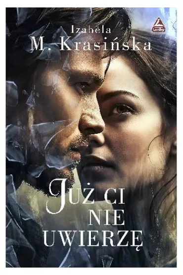 Ju� ci nie uwierz� - Izabela M. Krasi�ska