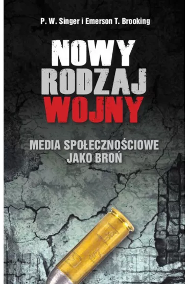 Nowy rodzaj wojny media spo�eczno�ciowe jako bro� - P W Singer, Emerson T Brooking