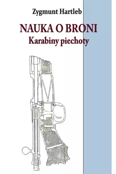 Nauka o broni. Karabiny piechoty - Zygmunt Hartleb