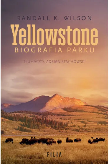 Yellowstone. Biografia parku - Wilson K Randall