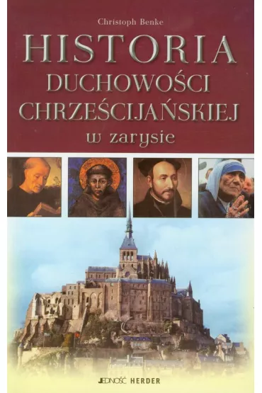 Historia duchowo�ci chrze�cija�skiej w zarysie - Benke Christoph