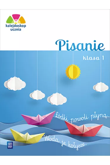 Kalejdoskop ucznia. Pisanie. Klasa 1. Edukacja wczesnoszkolna - Anna Kr�lik