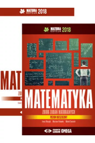 Matematyka. Matura 2018. Zbi�r zada� maturalnych. Poziom rozszerzony - Irena O�tuszyk, Marzena Polewka