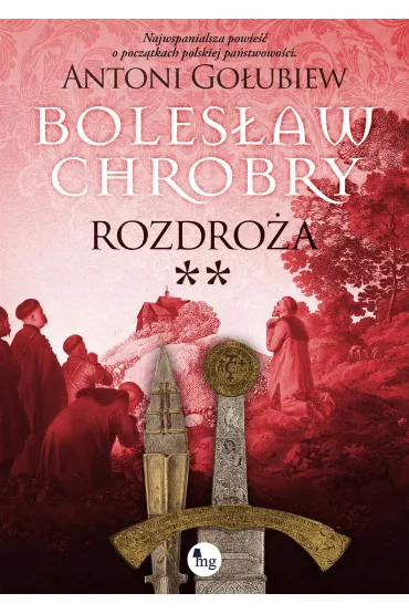 Boles�aw Chrobry. Rozdro�a - Antoni Go�ubiew