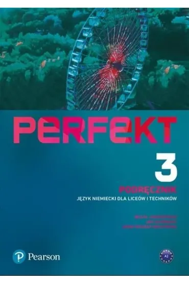 Perfekt 3. Podr�cznik + kod (Interaktywny podr�cznik). J�zyk niemiecki dla lice�w i technik�w - Anna Wojdat-Niklewska, Beata Jaroszewicz, Jan Szurmant