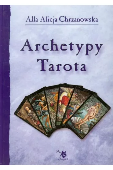 Archetypy Tarota - Alla Alicja Chrzanowska
