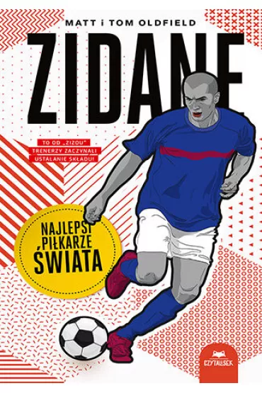 Zidane. Najlepsi pi�karze �wiata - Matt Oldfield, Tom Oldfield