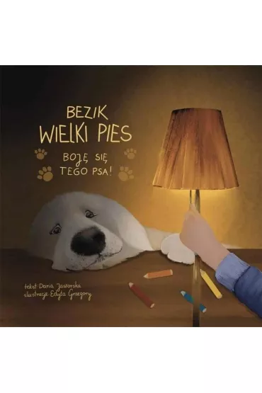 Bezik Wielki Pies. Boj� si� tego psa! - Daria  Jaworska