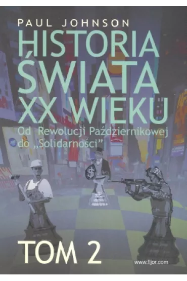 Historia �wiata XX wieku. Od Rewolucji Pa�dziernikowej do &bdquo;Solidarno�ci&rdquo;. Tom 2 - Paul Johnson