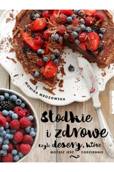 S�odkie i zdrowe - Monika Mrozowska