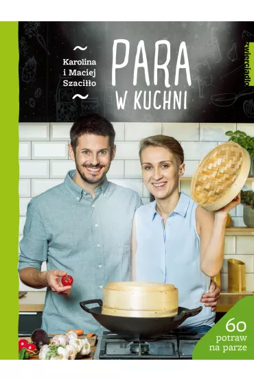 Para w kuchni - Karolina Szaci��o, Maciej Szaci��o