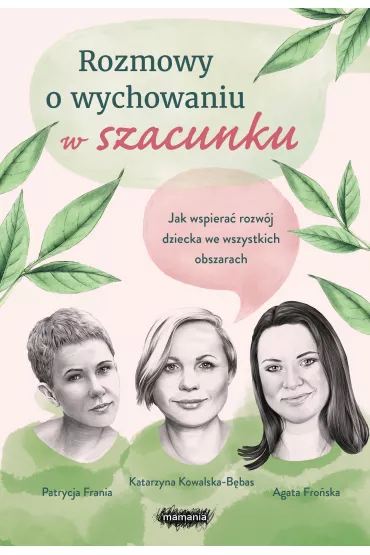 Rozmowy o wychowaniu w szacunku - Agata  Fro�ska, Katarzyna  Kowalska-B�bas, Patrycja  Frania