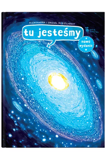 Tu jeste�my. Kosmiczne wyprawy, wizje i eksperymenty - Aleksandra Mizieli�ska, Daniel Mizieli�ski