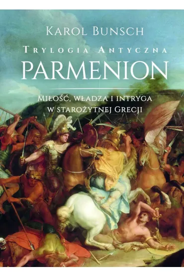 Parmenion. Trylogia antyczna. Tom 2 - Karol Bunsch