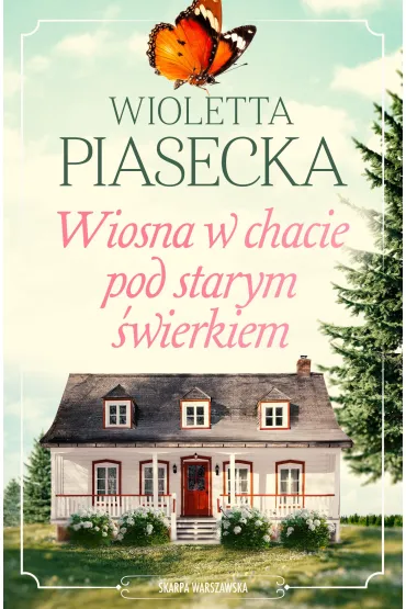 Wiosna w chacie pod starym �wierkiem. Tom 3 - Wioletta Piasecka