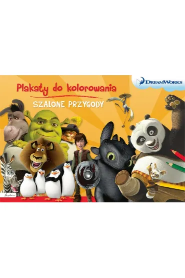 Dream Works. Szalone przygody. Plakaty do kolorowania