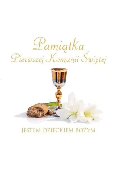 Pami�tka Pierwszej Komunii �wi�tej. Jestem dzieckiem Bo�ym - Anna Idaszak, Joanna Jasku�a