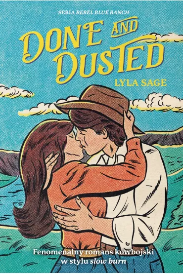 Done and Dusted. Rebel Blue Ranch. Tom 1 - Lyla Sage
