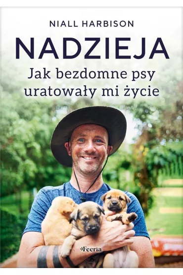 Nadzieja. Jak bezdomne psy uratowa�y mi �ycie - Niall Harbison