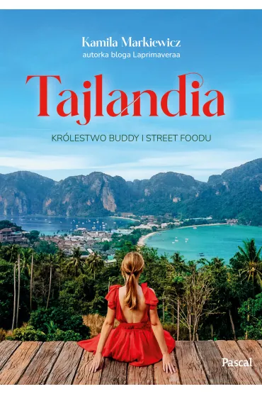 Tajlandia. Kr�lestwo Buddy i street foodu - Kamila Markiewicz