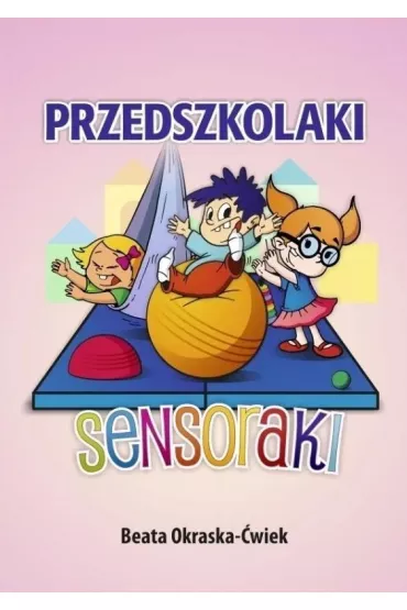 Przedszkolaki Sensoraki - Beata Okraska-�wiek