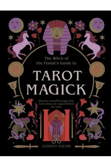 Tarot Magick. Discover yourself through tarot. Learn about the magick behind the cards. wer. angielska - Lindsay Squire