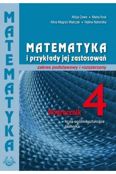 Matematyka i przyk�ady jej zastosowa� 4. Podr�cznik. Zakres podstawowy i rozszerzony - Alicja Cewe, Alina Magry�-Walczak, Halina Nahorska, Maria Kruk