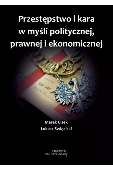 Przest�pstwo i kara w my�li politycznej, prawnej.. - �ukasz �wi�cicki, Marek Cisek