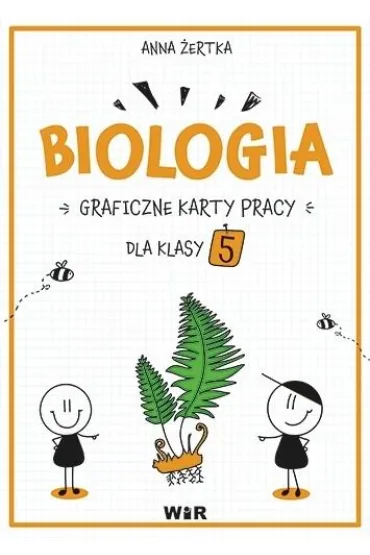 Biologia. Graficzne karty pracy dla klasy 5 - Anna  �ertka