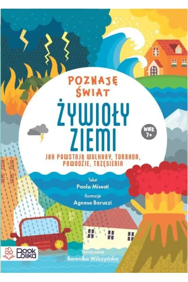�ywio�y ziemi. Jak powstaj� wulkany tornada, powodzie, trz�sienia - Paola Misesti