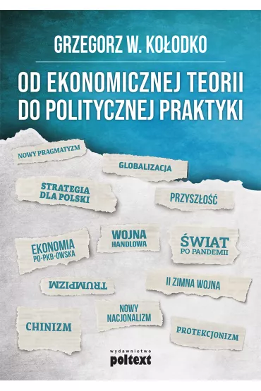 Od ekonomicznej teorii do politycznej praktyki - Grzegorz Witold Ko�odko