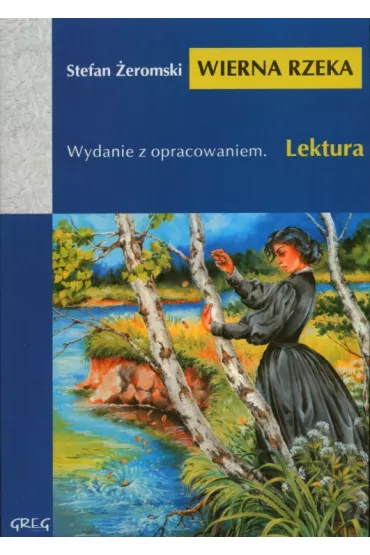 Wierna rzeka lektura z opracowaniem - Stefan �eromski